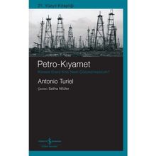 Petro-Kıyamet Küresel Enerji Krizi Nasıl Çözüle(meye)cek? İş Bankası Kültür Yayınları