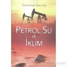 Petrol, Su ve İklim - Catherine Gautier