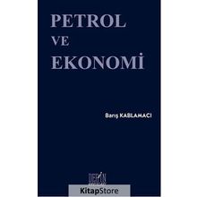 Petrol ve Ekonomi - Barış Kablamacı