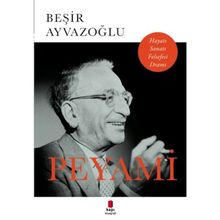 PEYAMI HAYATI SANATI FELSEFESI DRAMI - BEŞİR AYVAZOĞLU