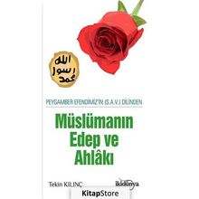 Peygamber Efendimizin Dilinden Müslümanın Edep Ve Ahlakı - Tekin Kılınç