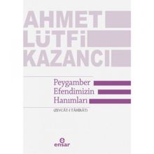 Peygamber Efendimizin Hanımları Zevcat-ı Tahirat - Ahmet Lütfi Kazancı