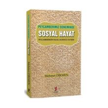 Peygamberimiz Döneminde Sosyal Hayat - Mehmet Dikmen