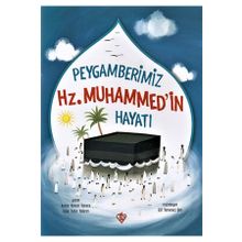 Peygamberimiz Hz. Muhammed'in Hayatı - Amine Kevser Karaca / Ayşe Yıldız Yıldırım