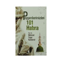 Peygamberimizden 101 Hatıra - Mehmet Yaşar Kandemir