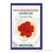 PEYGAMBERIMIZDEN SOHBETLER VE ÖĞÜTLER - MÜRŞİDE UYSAL