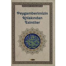 Peygamberimizin Ahlakından Esintiler - Himmet Suhrabpur