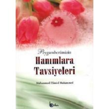 Peygamberimizin Hanımlara Tavsiyeleri-Hamid Muhammed