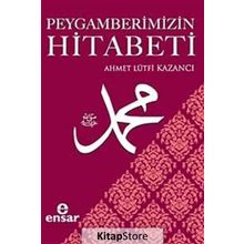 Peygamberimizin Hitabeti - ahmet lutfu kazanci
