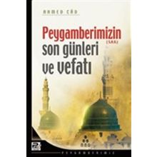Peygamberimizin Son Günleri ve Vefatı / Ahmed Cad / Karınca Polen Yayınları