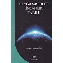 Peygamberler İnsanlık Tarihi - Ahmet Musaoğlu
