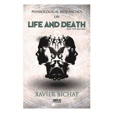 Physiological Researches On Life And Death - Part 2 - Xavier Bichat