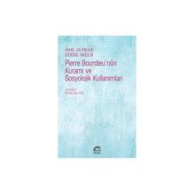 Pierre Bourdieu’nün Kuramı ve Sosyolojik Kullanımları - Anne Jourdain Sidonie Naulin
