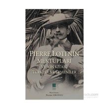 Pierre Loti’nin Mektupları ve Son Kitabı Türkler ve Ermeniler - Pierre Loti