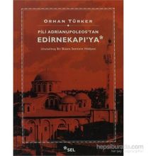 Pili Adrianupoleos'tan Edirnekapı'ya - Orhan Türker