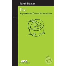 Piri Kayıp Denizler Üzerine Bir Anımsama - Faruk Duman
