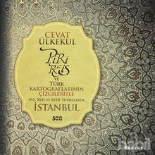 PIRI REIS VE TÜRK KARTOGRAFLARININ ÇIZGILERIYLE 16., 17. VE 18. YÜZYILLARDA İSTANBUL - CEVAT ÜLKEKUL