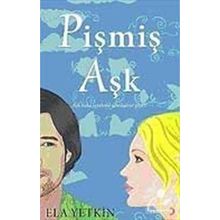 PİŞMİŞ AŞK - ELA YETKIN