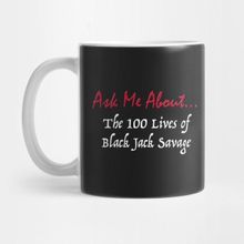 Pixxa Ask Me About The 100 Lives Of Black Jack Savage Kupa Bardak