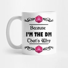 Pixxa Because I'm The Dm That's Why Rpg Shirt Kupa Bardak
