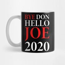 Pixxa Bye Don Hello Joe 2020 Funny Anti Trump Kupa Bardak