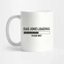Pixxa Dad Joke Loading, Please Wait Kupa Bardak