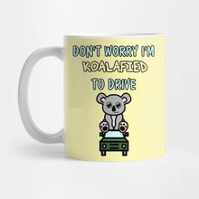 Pixxa Don't Worry I'm Koalafied To Drive Kupa Bardak