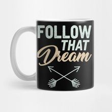 Pixxa Dreamer Inspirational Motivational Quotes Follow That Dream Encouraging Gift Kupa Bardak
