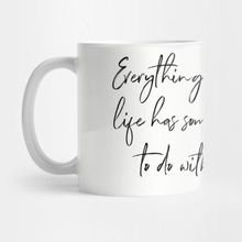 Pixxa Everything In My Life Has Something To Do With Coffee. Kupa Bardak