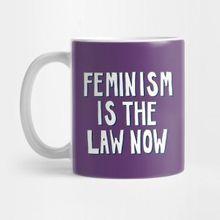 Pixxa Feminism Is The Law Now Kupa Bardak
