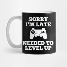 Pixxa Gamer Oyuncu Sorry Im Late I Needed To Level Up Kupa Bardak