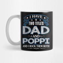 Pixxa I Have Two Titles Dad And Poppi Funny Fathers Day Gifts Kupa Bardak
