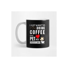 Pixxa I Just Want To Drink Coffee And Pet My Havanese - Gift For Havanese Lover Kupa Bardak