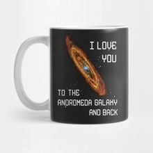Pixxa I Love You To The Andromeda Galaxy And Back Kupa Bardak