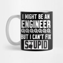 Pixxa I Might Be An Engineer But I Cant Fix Stupid Kupa Bardak