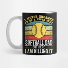 Pixxa I Never Dreamed I'd Grow Up To Be A Super Sexy Softball Dad Kupa