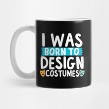 Pixxa I Was Born To Design Costumes Kupa Bardak