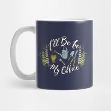Pixxa I'll Be In My Office Gardening Gift Ideas Kupa Bardak