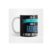 Pixxa Im An Engineer And A Father So I Fear Nothing Kupa Bardak