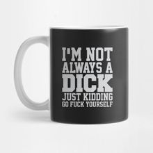 Pixxa I'm Not Always A Dick. Kupa Bardak