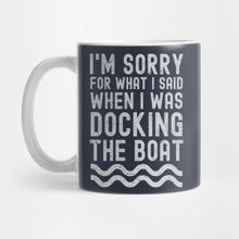 Pixxa I'm Sorry For What I Said When I Was Docking The Boat Kupa Bardak