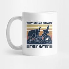 Pixxa Lawn Mower They See Me Mowinâ€™ They Hatinâ€™ Vintage Shirt Kupa Bardak