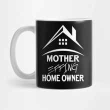 Pixxa Mother Effing Homeowner T shirt Housewarming Gifts Tee Top Kupa Bardak