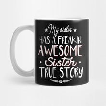 Pixxa My Sister Has A Freaking Awesome Sister True Story Kupa Bardak