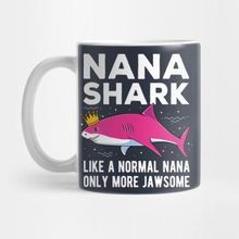 Pixxa Nana Shark Only More Jawsome Mothers Day Gift Kupa Bardak