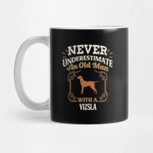 Pixxa Never Under Estimate An Old Man With A Vizsla - Gift For Vizsla Owner Vizsla Lover Kupa Bardak