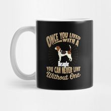 Pixxa Once You Lived With A Beagle You Can Never Live Without One Kupa Bardak