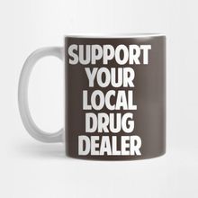 Pixxa Support Your Local Drug Dealer Kupa Bardak