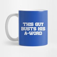 Pixxa This Guy Busts His A Word Kupa Bardak