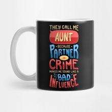 Pixxa Womens Funny Call Me Aunt T-Shirt Partner In Crime Bad Influence Kupa Bardak